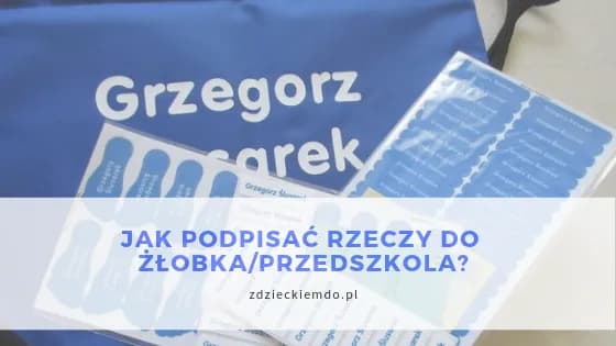 Jak podpisać ubrania do żłobka, by uniknąć zgubienia rzeczy dziecka